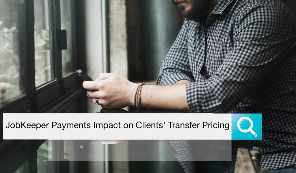 JobKeeper Payments - Impact on Your Clients' Transfer Pricing